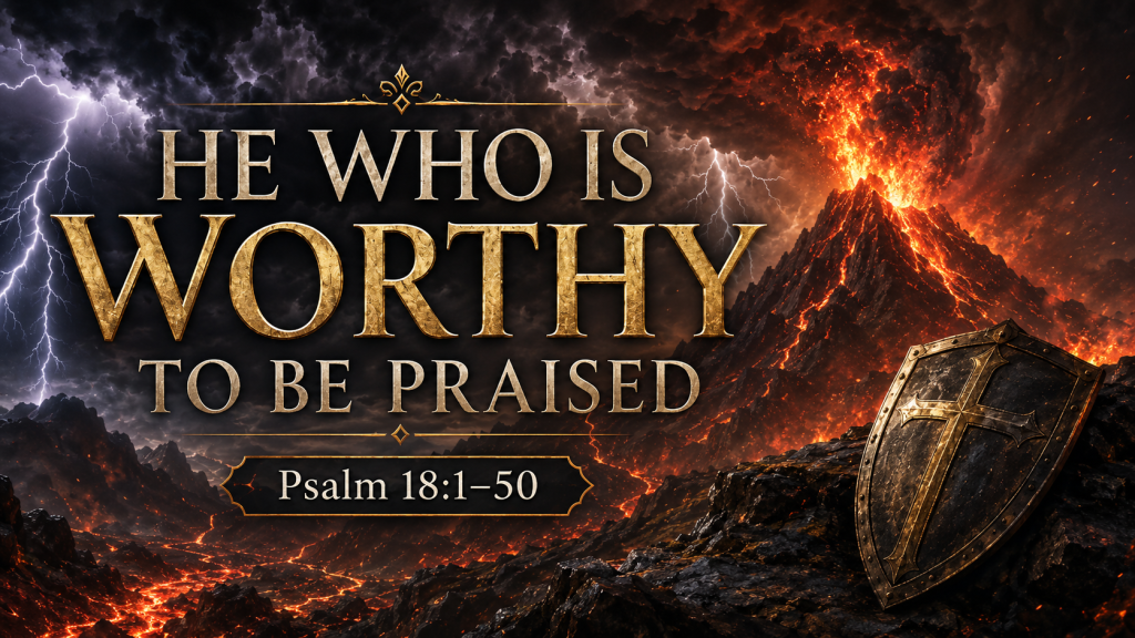 He Who Is Worthy to Be Praised